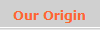 Our Origin